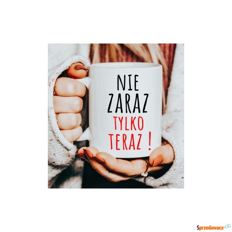 Kubek dla Mamy - nie zaraz tylko teraz - Kubki - Elbląg
