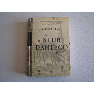 Klub Dantego - Matthew Pearl - Wydanie I, twarda oprawa