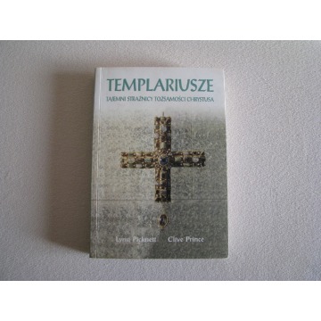 Templariusze. Tajemni strażnicy tożsamości Chrystusa, L. Picknett, C.Prince