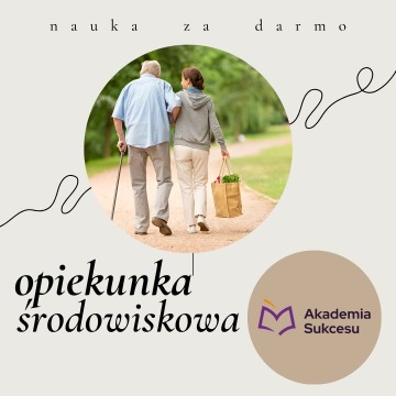 Opiekunka środowiskowa- zdobądź nowy zawód w rok!