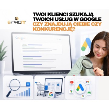 Zwiększ widoczność w wyszukiwarce! Skuteczne kampanie google ADS z E-Prom