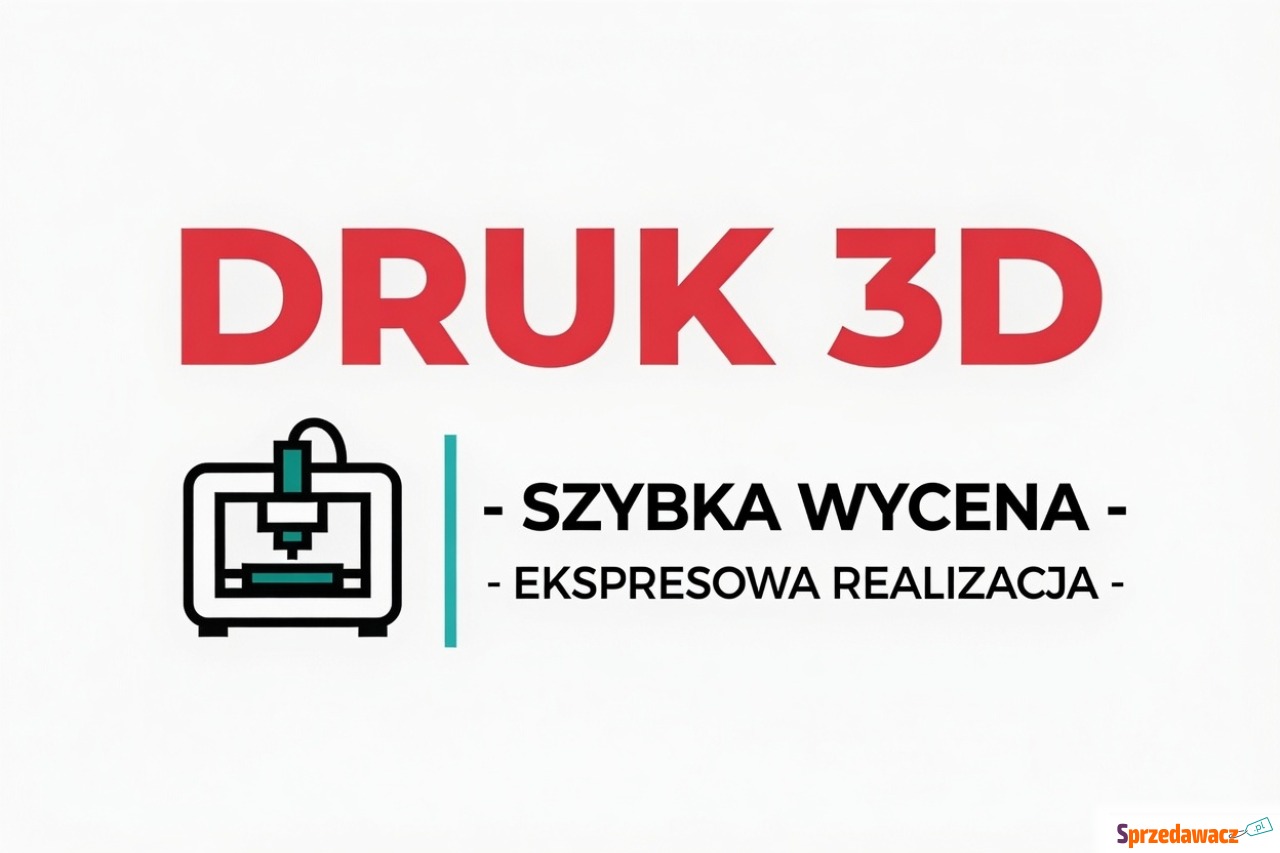 Druk 3D na zamówienie - ekspresowa...