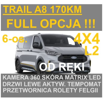 Ford Transit Custom - Trail 170KM 4x4 Full Opcja 6-osob. Od ręki !